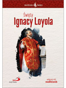 Skuteczni Święci - Święty Ignacy Loyola